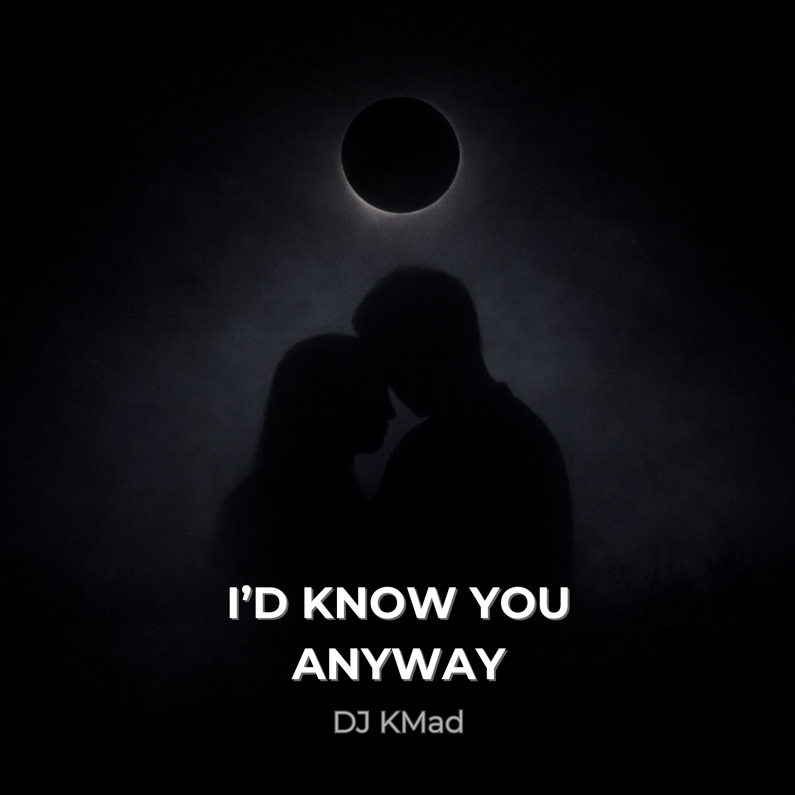 I'd Know You Anyway